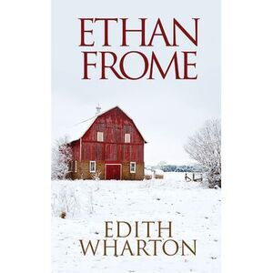 Ethan Frome -- Edith Wharton